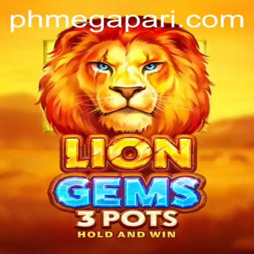 Exploring the Exciting World of LionGems3pots with Megapari PH
